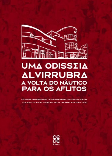 Livro Uma Odisséia Alvirrubra: A Volta Do Náutico Para Os Aflitos  - CEPE