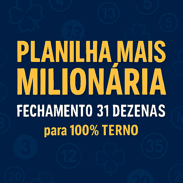 Planilha Mais Milionária - Fechamento 31 Dezenas para 100% Terno