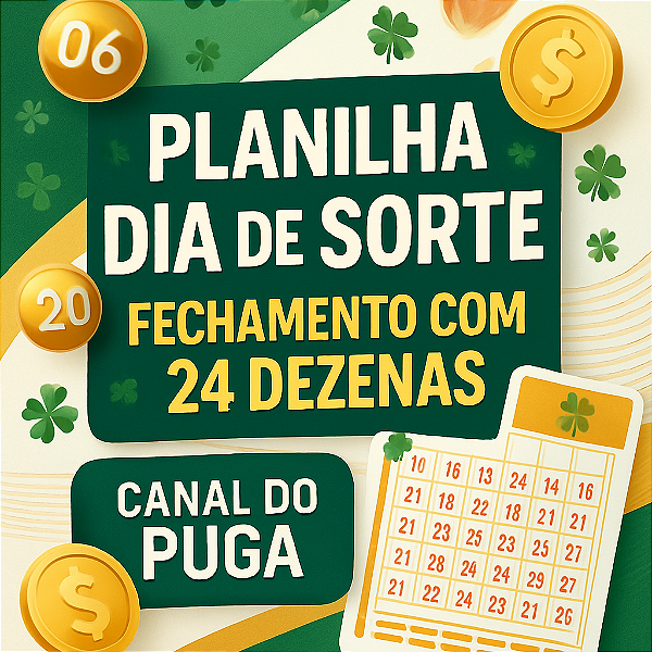 Planilha Dia de Sorte | Fechamento com 24 Dezenas