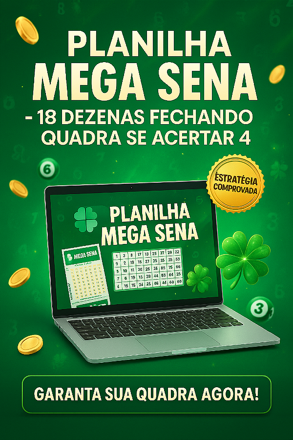 Planilha Mega Sena - 18 Dezenas Fechando Quadra Se Acertar 4