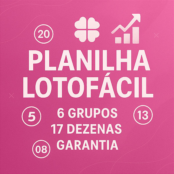 Planilha Lotofacil - Jogue com 6 Grupos De 17 Dezenas e Garantia