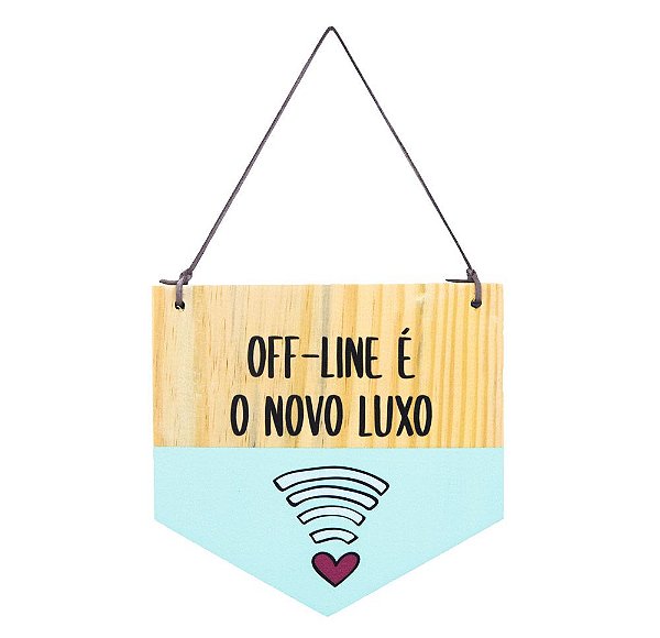 Bandeirola madeira - Off-line é o novo luxo