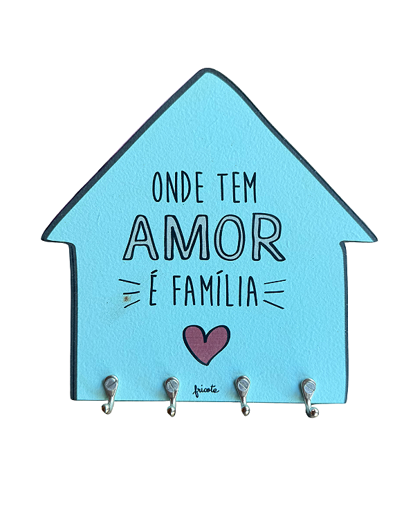 Porta-Chave Casinha: Onde tem amor é família