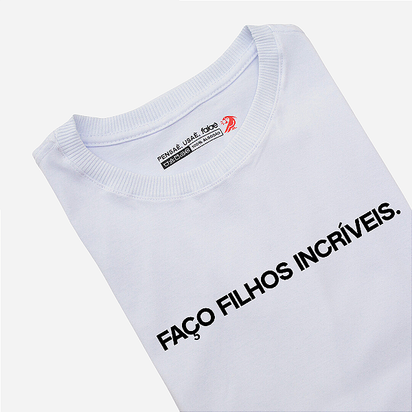 Camiseta - Faço filhos incríveis
