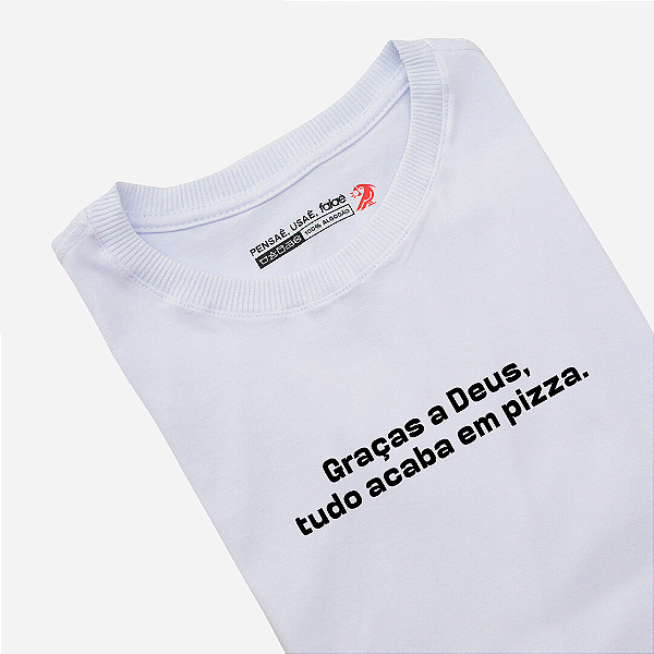 Camiseta - Tudo acaba em pizza