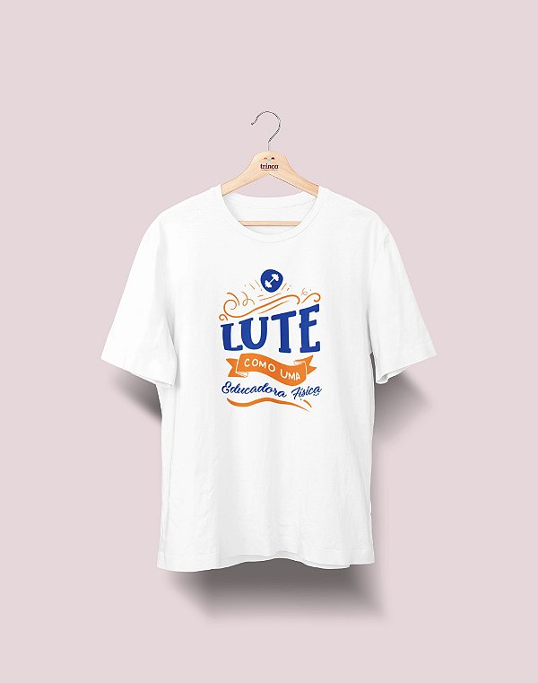 Camiseta Universitária - Educação Física - Lute Como - Ela - Basic