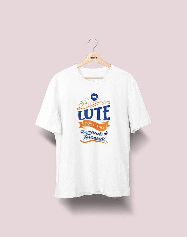 Camiseta Universitária - Terceirão - Lute Como - Ela - Basic