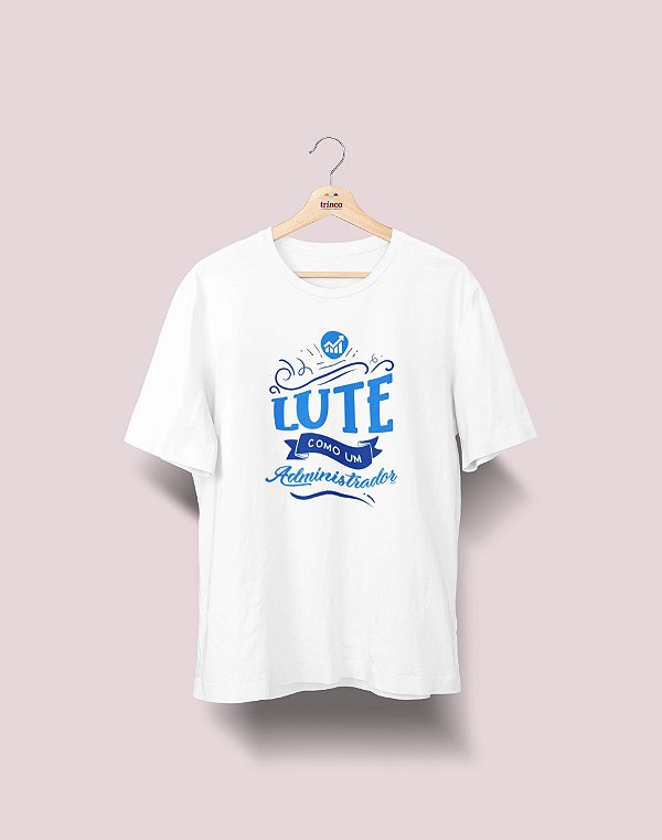 Camiseta Universitária - Administração - Lute Como - Ele - Basic