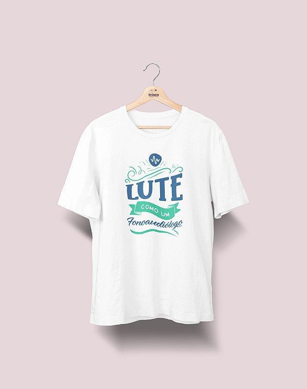 Camiseta Universitária - Fonoaudiologia - Lute Como - Ele - Basic