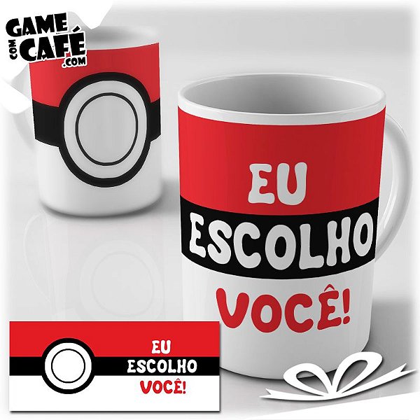 Caneca Pokebola - Eu Escolho Você
