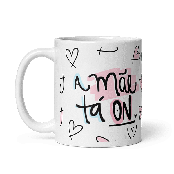 Caneca A Mãe Tá ON