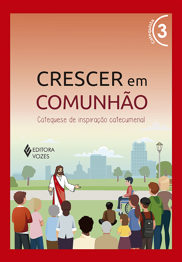 Livro - Crescer Em Comunhão - Volume 3 (Vermelho) 35º Edição - Catequista (Professor) - Editora: Vozes