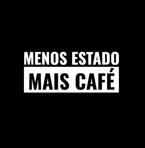 Menos Estado Mais Café - Masculina