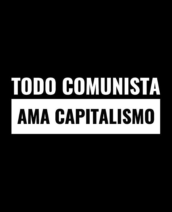 Todo comunista ama capitalismo - Feminina