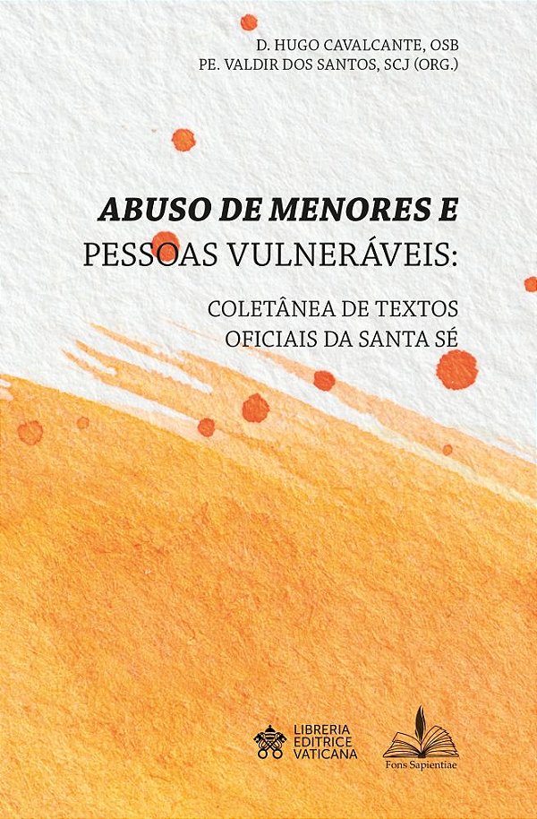 Abuso de Menores e Pessoas Vulneráveis: Coletânea de Textos Oficiais da Santa Sé