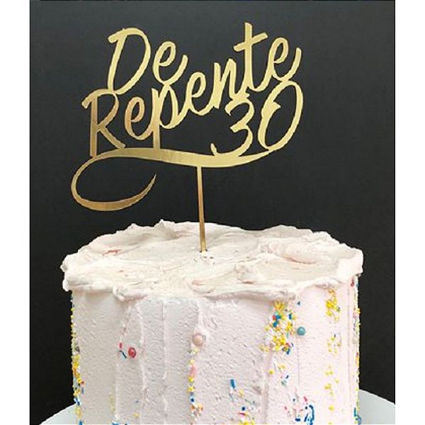 Topo de Bolo De Repente 30 Metalizado Dourado Sonho Fino Rizzo Confeitaria