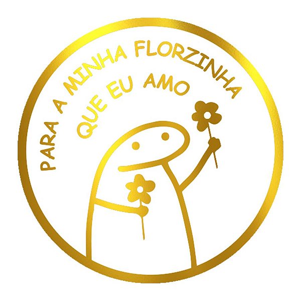 Adesivo "Flork Para A Minha Florzinha Que Eu Amo" - Ref.2085 - Hot Stamping - Dourado - 50 unidades - Stickr - Rizzo