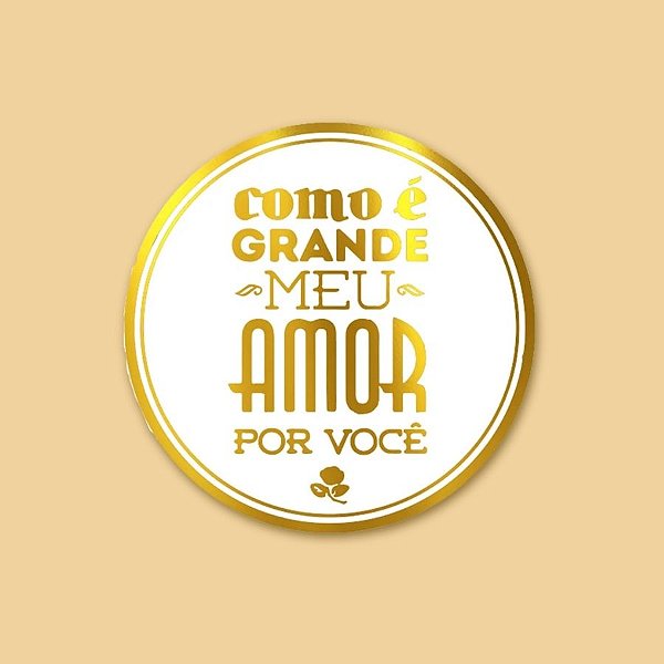 Adesivo "Como É Grande Meu Amor Por Você" - Ref.2083 - Hot Stamping - Dourado - 50 unidades - Stickr - Rizzo