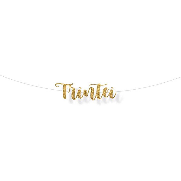 Faixa decorativa "Trintei" Glitter Ouro - 1 unidade - Cromus - Rizzo