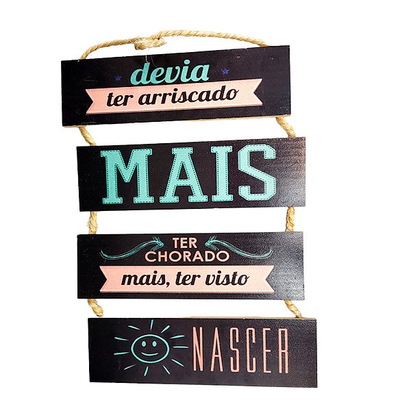 Placa Decorativa em MDF - "devia ter arriscado mais, ter chorado mais, ter visto o sol nascer" - 1 unidade - Rizzo