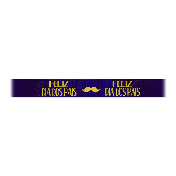 Fita de Cetim Feliz Dia dos Pais - Azul Marinho 215 - 1 unidade - Progresso - Rizzo Personalize