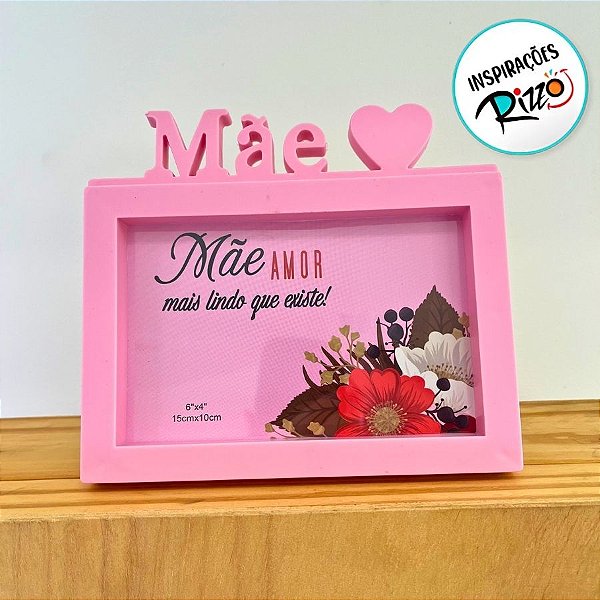 Porta Retrato Rosa Retângular Com Moldura - Mãe Amor Mais Lindo que Existe - 15x17cm - 1 unidade - Rizzo