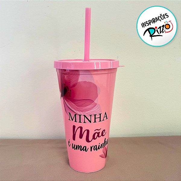 Copo Com Tampa e Canudo - Minha Mãe é uma Rainha - 600ml - 1 unidade - Rizzo