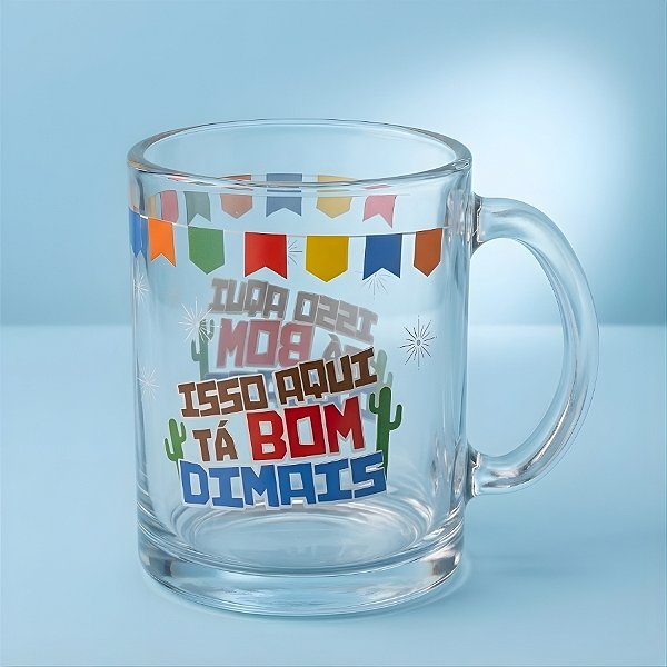 Caneca de Vidro - Isso Aqui Tá Bom Dimais - Festa Junina - 320ml - 1 unidade - Rizzo