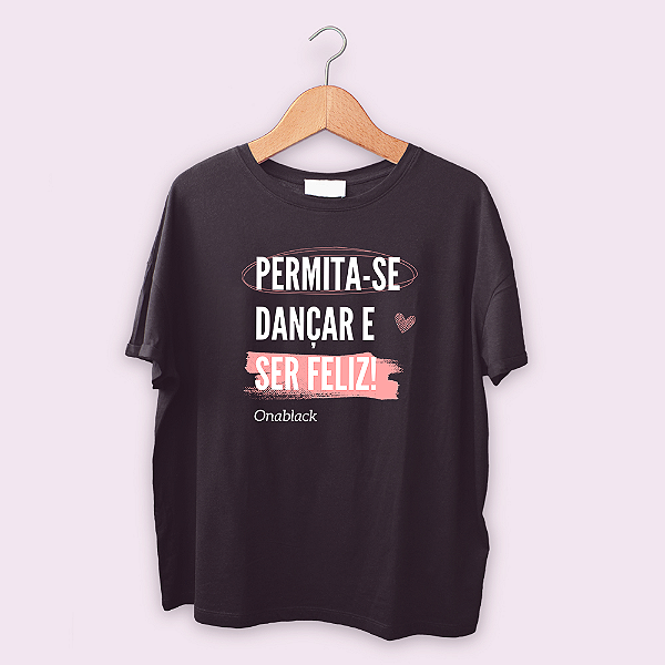 Camiseta Permita-se dançar e ser feliz!
