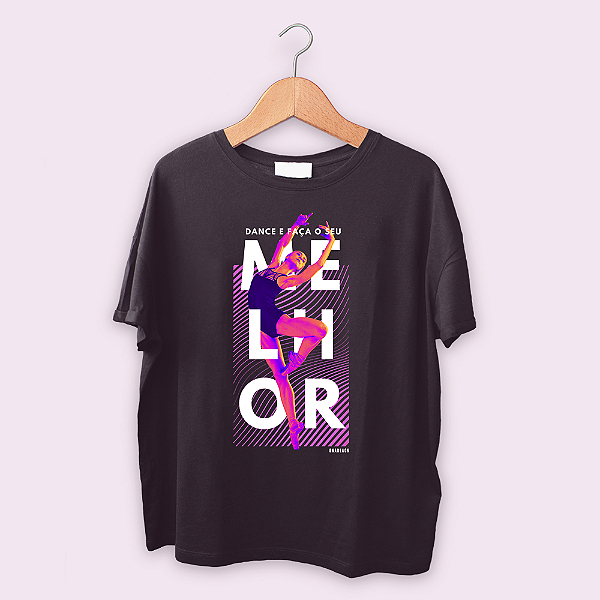 Camiseta Dance e faça o seu Melhor
