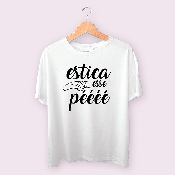 Camiseta Estica esse péééé