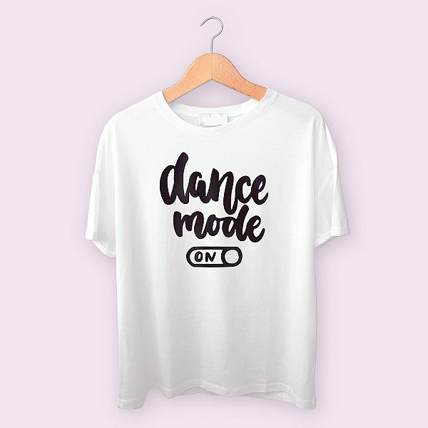 Camiseta Dance mode on