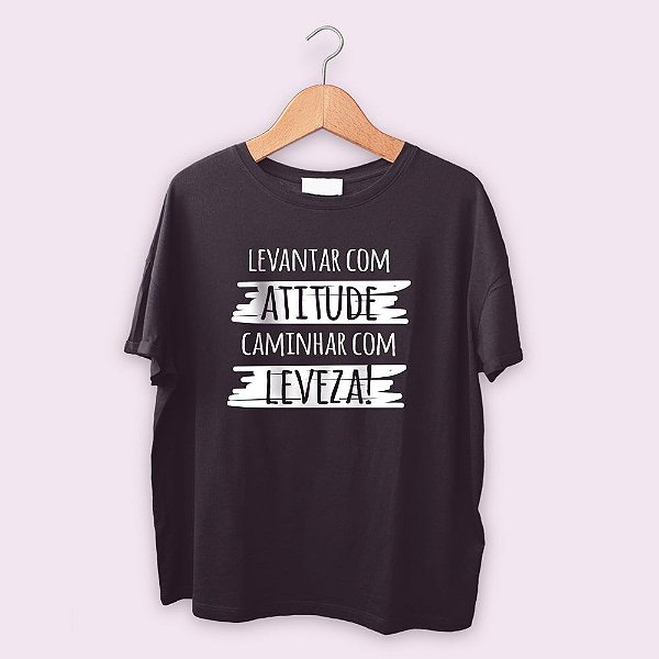 Camiseta Levantar com atitude e caminha com leveza!