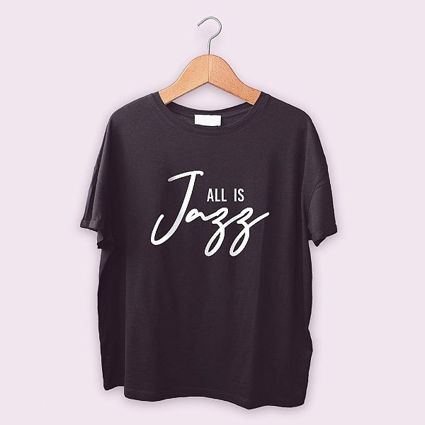 Camiseta All is Jazz