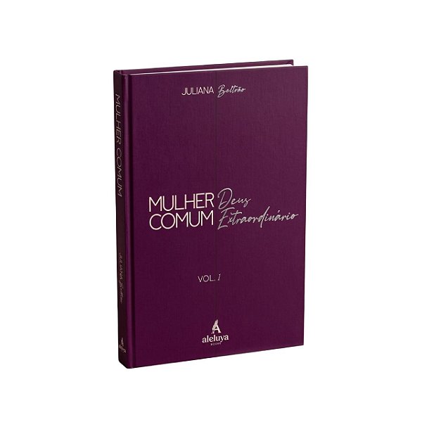 PRÉ-VENDA | Mulher Comum, Deus Extraordinário – Vol. 1 | Juliana Beltrão