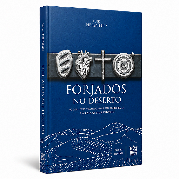 Forjados no Deserto - 40 dias para transformar sua identidade e alcançar seu propósito | Luiz Hermínio