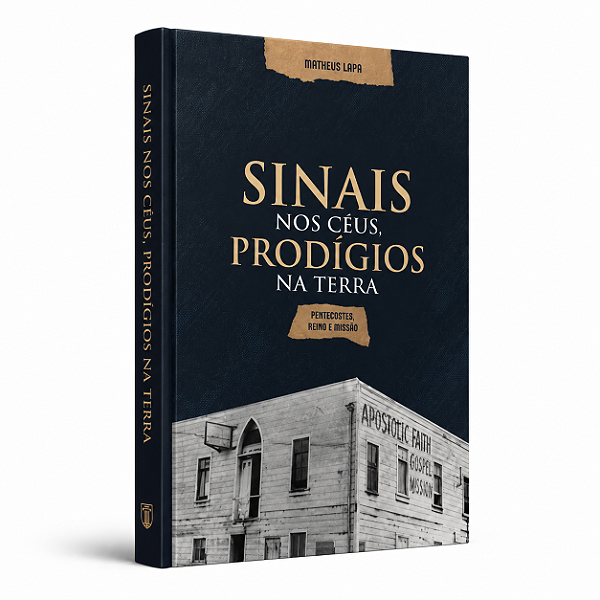 Sinais nos Céus, Prodígios na Terra: Pentecostes, Reino e Missão - Matheus Lapa