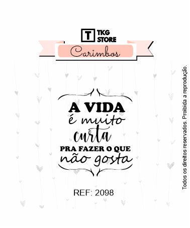 Carimbo Frase A Vida é muito Curta 2098