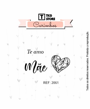 Carimbo Mãe te Amo Coração 2061