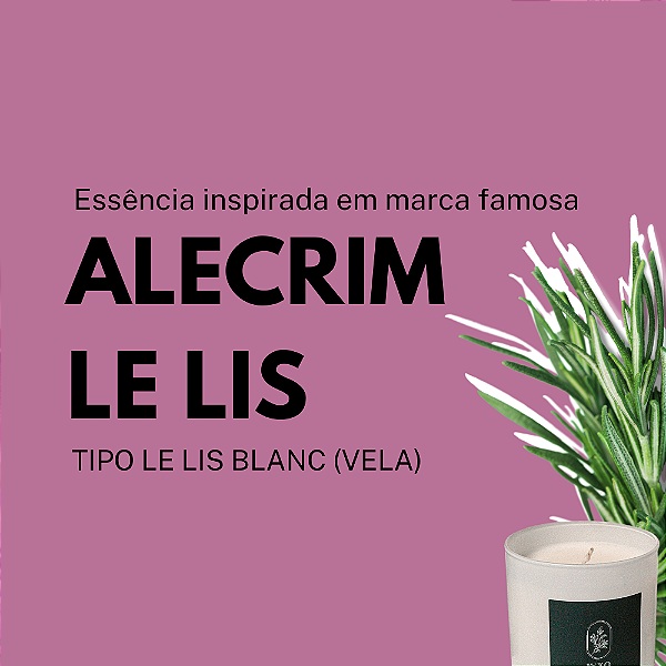 Essência de Alecrim-Le Lis Blanc Para Vela