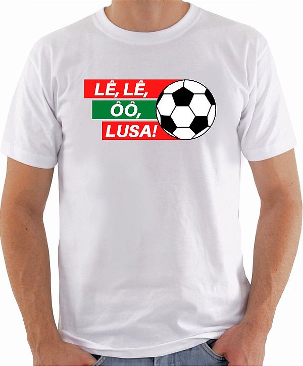 Camiseta - Lê, lê, ôô, Lusa!