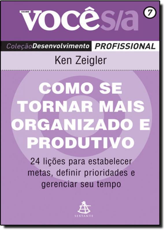 Como Se Tornar Mais Organizado e Produtivo - Vol. 7 - Col. Você S/a Desenvolvimento Profissional