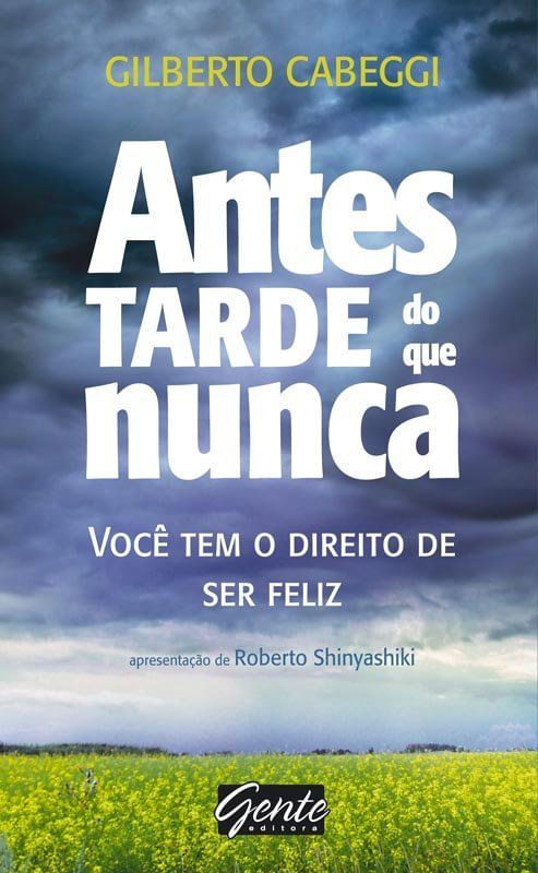 Descrição Antes Tarde do Que Nunca - Você Tem o Direito de Ser Feliz.