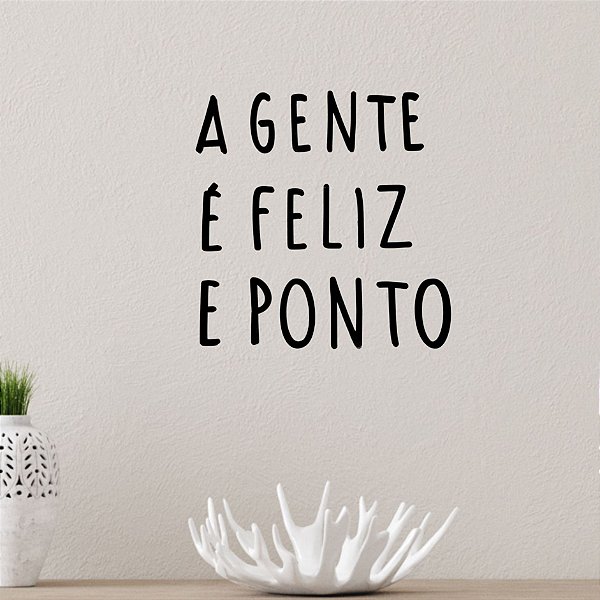 A gente é feliz e ponto - Frase  sala, casa ou quarto casal MDF relevo decorativo