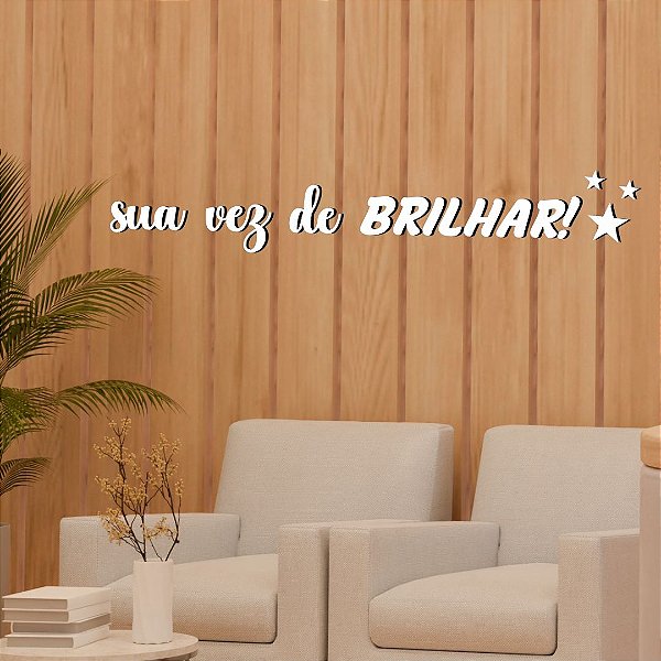 Frase Decorativa Sua Vez de Brilhar - Letreiro Decorativo Studio, Casa, Salão