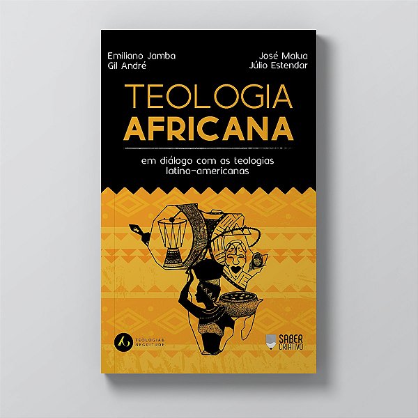 Teologia Africana: em diálogo com a teologia latinoamericana - Emiliano Jamba; Gil André; Júlio Macuva; José Malua