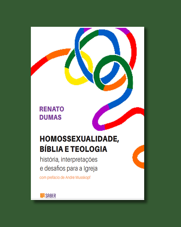 Homossexualidade, Bíblia e Teologia - Renato Dumas