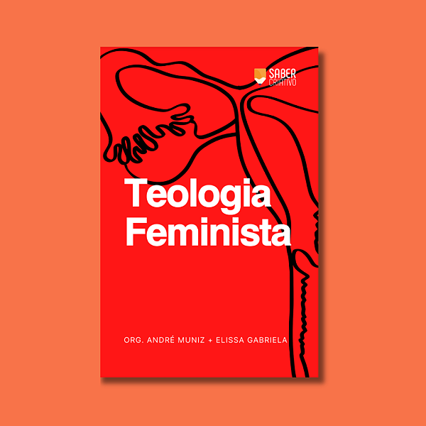 Teologia Feminista - André Muniz e Elissa Gabriela (Org.)
