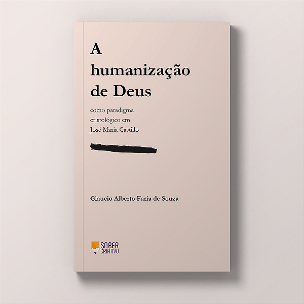 A humanização de Deus - Glaucio Alberto Faria de Souza