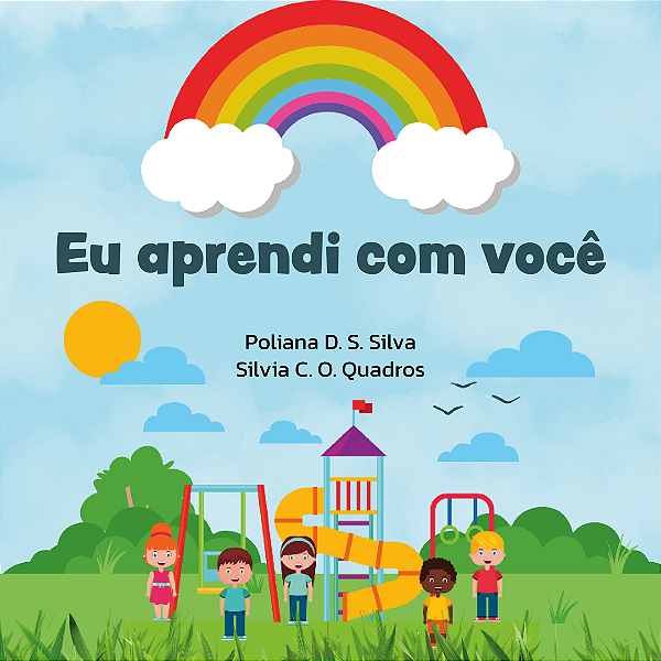 [E-book Gratuito] Eu aprendi com você - Poliana D. S. Silva e Silvia C. O. Quadros